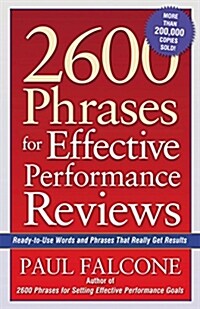 2600 Phrases for Effective Performance Reviews: Ready-To-Use Words and Phrases That Really Get Results (Paperback)