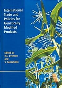 International Trade and Policies for Genetically Modified Products (Hardcover)
