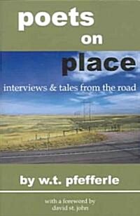 Poets on Place: Tales and Interviews from the Road (Paperback)