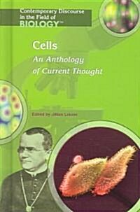 Cells: An Anthology of Current Thought (Library Binding)
