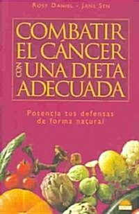 Combatir el cancer con una dieta adecuada/Fight cancer with an adequate diet (Paperback)
