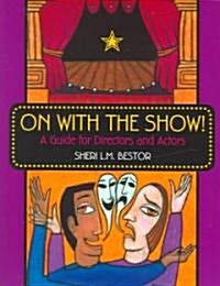 On with the Show!: A Guide for Directors and Actors (Paperback)