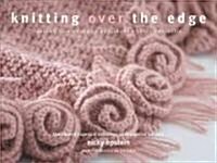 Knitting Over the Edge: The Second Essential Collection of Decorative Borders (Hardcover)