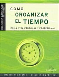 Como organizar el tiempo en la vida personal y profesional / How to Organize Time in Personal and Professional Life (Paperback)