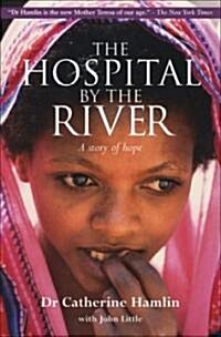 The Hospital by the River: A Story of Hope (Paperback)
