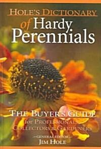 Holes Dictionary of Hardy Perennials: A Buyers Guide for Professionals, Collectors and Gardeners (Hardcover)