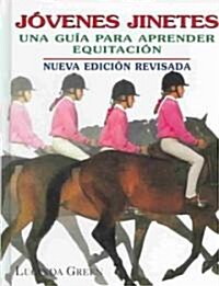 Jovenes Jinetes : Una Guia Para Aprender Equitacion / Young Riders / A Guide For Learning Horsemanship (Hardcover)