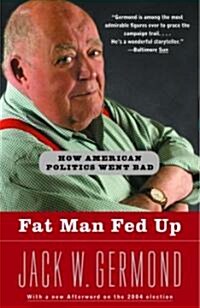 Fat Man Fed Up: How American Politics Went Bad (Paperback)
