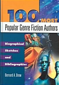 100 Most Popular Genre Fiction Authors: Biographical Sketches and Bibliographies (Hardcover)