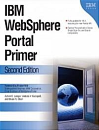 IBM Websphere Portal Primer: Second Edition (Paperback)