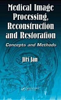 Medical Image Processing, Reconstruction and Restoration: Concepts and Methods (Hardcover)