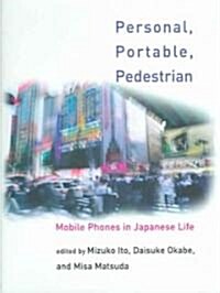 Personal, Portable, Pedestrian: Mobile Phones in Japanese Life (Hardcover)