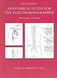 Anatomical Guide For The Electromyographer (Paperback, 4th)