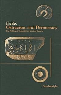Exile, Ostracism, and Democracy: The Politics of Expulsion in Ancient Greece (Hardcover)