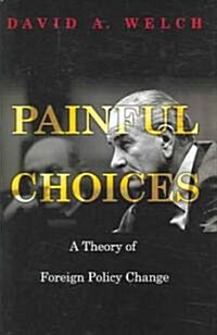 Painful Choices: A Theory of Foreign Policy Change (Hardcover)