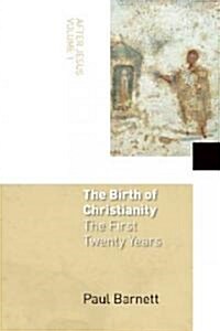 The Birth of Christianity: The First Twenty Years (Paperback)