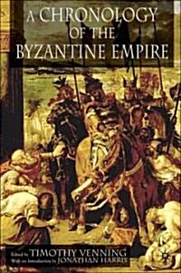 A Chronology of the Byzantine Empire (Hardcover, 2006)