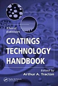 Coatings Technology Handbook (Hardcover, 3 New edition)