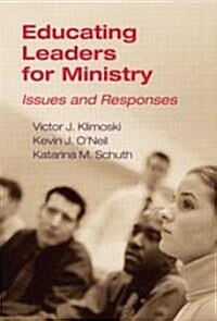 Educating Leaders for Ministry: Issues and Responses (Paperback)