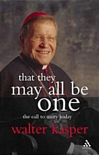 That They May All be One : The Call to Unity Today (Paperback)