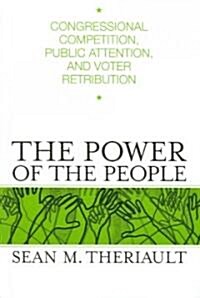Power of the People: Congressional Competition, Public Attent $ Voter Retribution (Paperback)