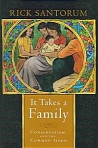 It Takes a Family: Conservatism and the Common Good (Hardcover)