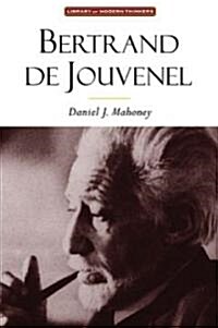 Bertrand de Jouvenel: Conserative Liberal & Illusions of Modernity (Paperback)