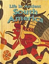 Life in Ancient South America (Hardcover)