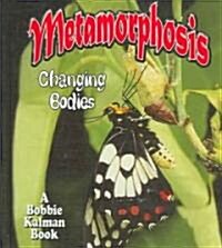 Metamorphosis: Changing Bodies (Hardcover)