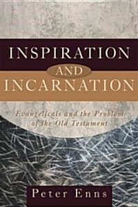 Inspiration and Incarnation: Evangelicals and the Problem of the Old Testament (Paperback)