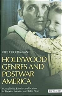 Hollywood Genres and Postwar America : Masculinity, Family and Nation in Popular Movies and Film Noir (Paperback)