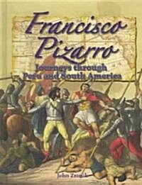 Francisco Pizarro: Journeys Through Peru and South America (Hardcover)