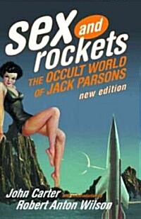 Sex and Rockets: The Occult World of Jack Parsons (Paperback)
