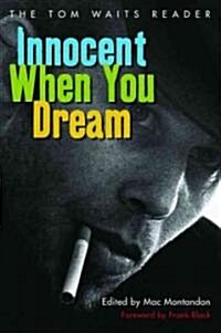 Innocent When You Dream: The Tom Waits Reader (Paperback)