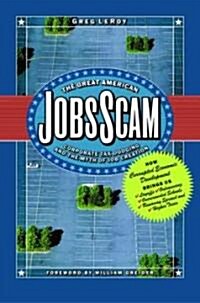 The Great American Jobs Scam: Corporate Tax Dodging and the Myth of Job Creation (Hardcover)