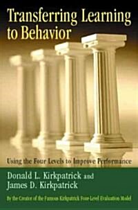 Transferring Learning to Behavior: Using the Four Levels to Improve Performance (Hardcover)