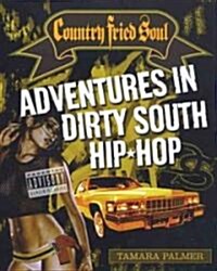 Country Fried Soul : Adventures in Dirty South Hip Hop (Paperback)