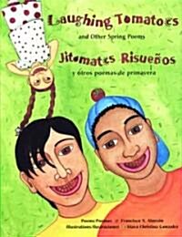 Laughing Tomatoes and Other Spring Poems: Jitomates Risue?s Y Otros Poemas de Primavera (Paperback)