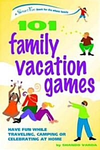 101 Family Vacation Games: Have Fun While Traveling, Camping, or Celebrating at Home (Spiral)