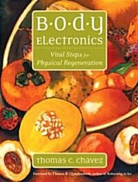 Body Electronics: Vital Steps for Physical Regeneration (Paperback)