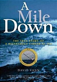 A Mile Down: The True Story of a Disastrous Career at Sea (Paperback)