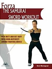Forza the Samurai Sword Workout: Kick Butt and Get Buff with High-Intensity Sword Fighting Moves (Paperback)