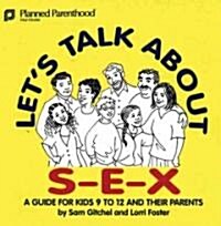Lets Talk about S-E-X: A Guide for Kids 9 to 12 and Their Parents (Paperback, 2)