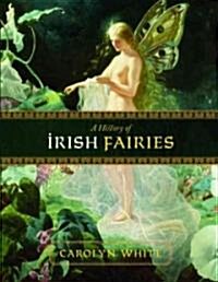 A History of Irish Fairies (Paperback)