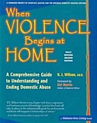 When Violence Begins at Home: A Comprehensive Guide to Understanding and Ending Domestic Abuse (Paperback, 2)