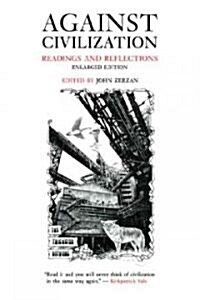 [중고] Against Civilization: Readings and Reflections (Paperback, Revised)
