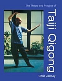 The Theory and Practice of Taiji Qigong (Paperback)