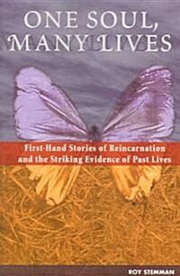 One Soul, Many Lives: First Hand Stories of Reincarnation and the Striking Evidence of Past Lives (Paperback)
