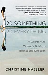 20-Something, 20-Everything: A Quarter-Life Womans Guide to Balance and Direction (Paperback)