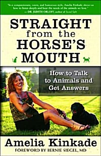[중고] Straight from the Horse‘s Mouth: How to Talk to Animals and Get Answers (Paperback)